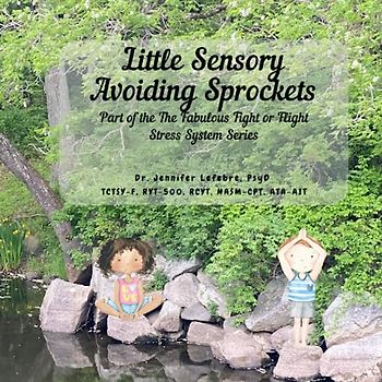 Little Sensory Avoiding Sprockets: Part of the The Fabulous Fight or Flight Stress System Series