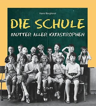 Die Schule - Mutter aller Katastrophen