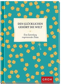 Den Glücklichen gehört die Welt