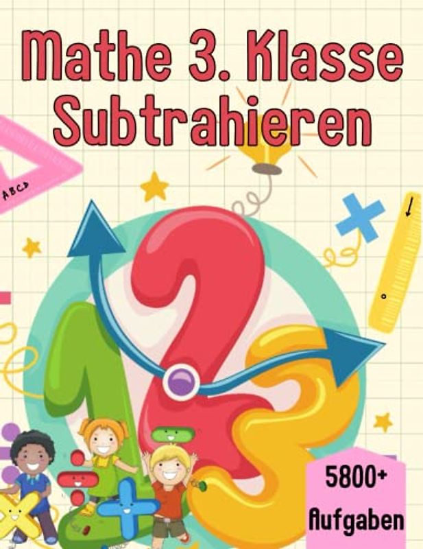 Mathe 3. Klasse Subtrahieren: Übungsheft um Denken und Rechnen spielend zu fordern