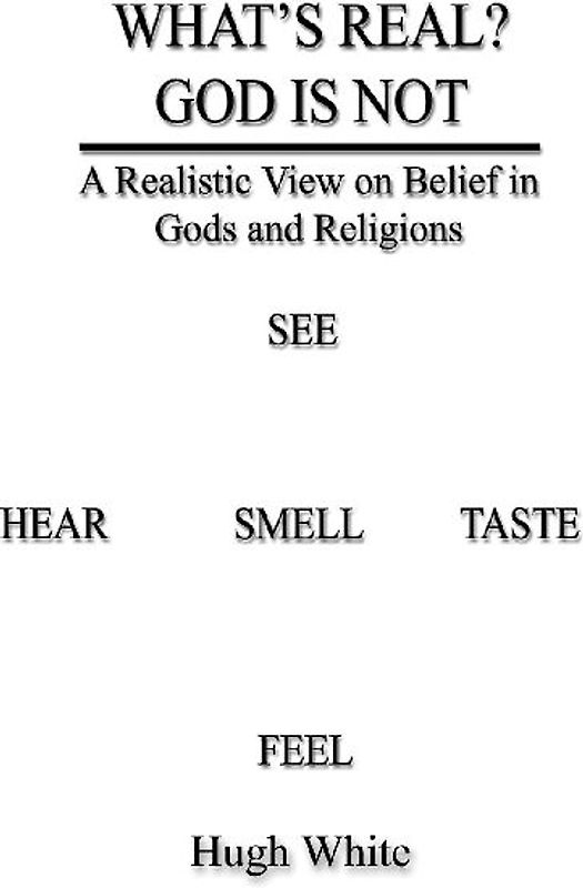 WHAT'S REAL? GOD IS NOT