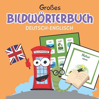 Großes Bildwörterbuch Englisch Deutsch: Illustriertes Wörterbuch zum englisch lernen für Kinder ab 3 Jahren