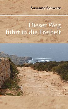 Dieser Weg führt in die Freiheit