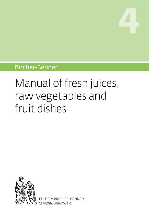 Bircher-Benner Manual of fresh juices, raw vegetables and fruit dishes