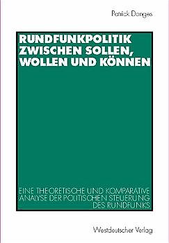 Rundfunkpolitik zwischen Sollen, Wollen und Können