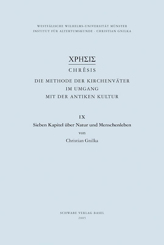 Chrêsis. Die Methode der Kirchenväter im Umgang mit der antiken Kultur / Sieben Kapitel über Natur und Menschenleben