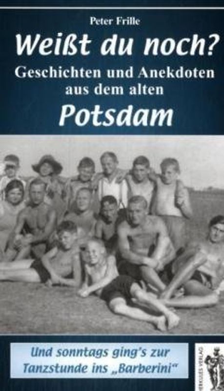 Weißt du noch? Geschichten und Anekdoten aus dem alten Potsdam