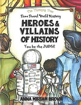 Heroes & Villains of History - You be the Judge: Time Travel World History | Thinking Tree Books | Dyslexia Friendly | Ages 10+ (Ages 12 - 17 - ... 8th, 9th, 10th, 11th & 12th Grade, Band 4)