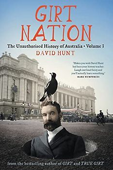 Girt Nation: The Unauthorised History of Australia Volume 3