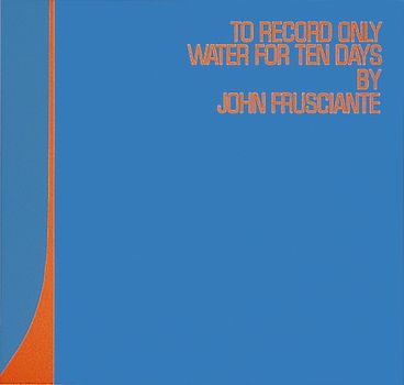 John Frusciante - To Record Only Water for Ten Days