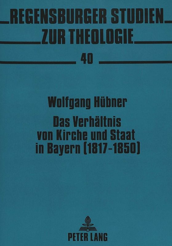 Das Verhältnis von Kirche und Staat in Bayern (1817-1850)