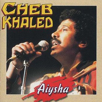 Cheb Khaled - Aiysha