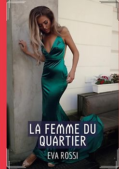 La Femme du Quartier - Histoire de Sexe Explicite