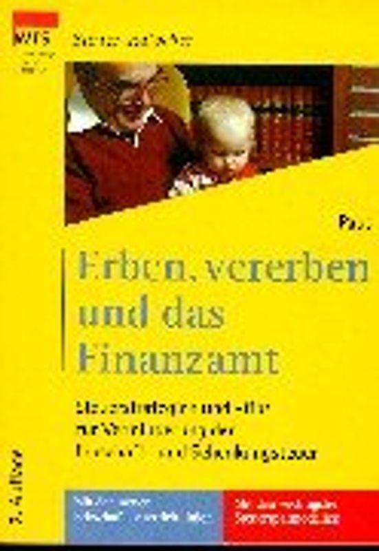 Erben, vererben und das Finanzamt. Steuerstrategien und Steuertipps zur Verminderung der Erbschaftssteuer und Schenkungssteuer