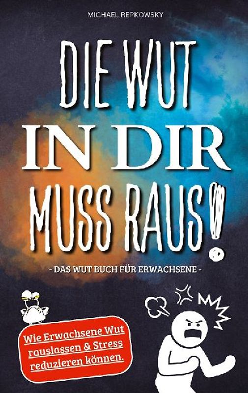 Die Wut in dir muss raus! Wut Buch für Erwachsene - Wie Erwachsene Wut rauslassen & Stress reduzieren können!