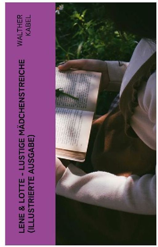Lene & Lotte - Lustige Mädchenstreiche (Illustrierte Ausgabe)