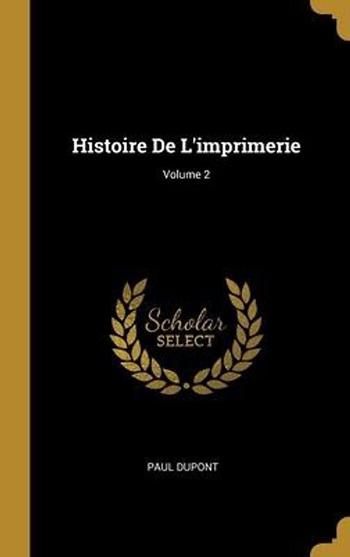 Histoire De L'imprimerie; Volume 2