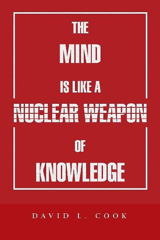 The Mind Is Like a Nuclear Weapon of Knowledge