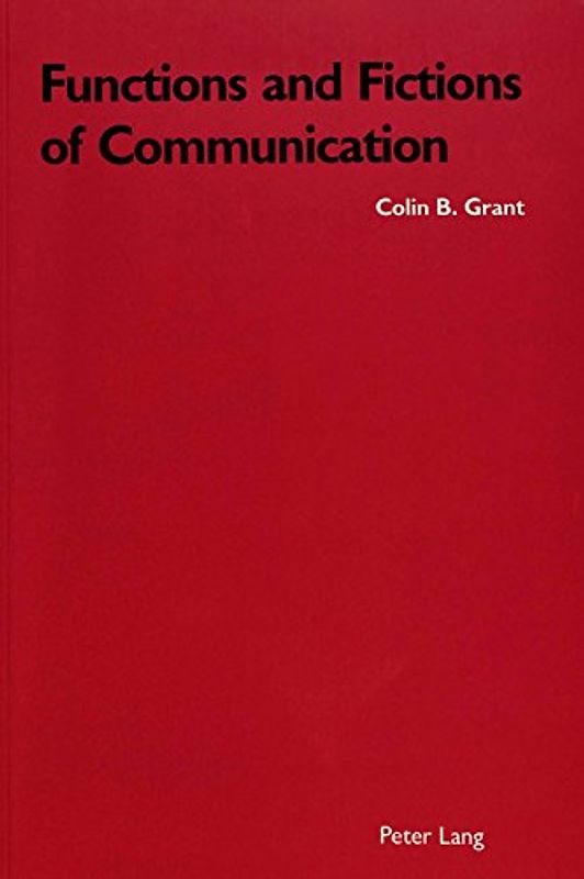 Functions and Fictions of Communication