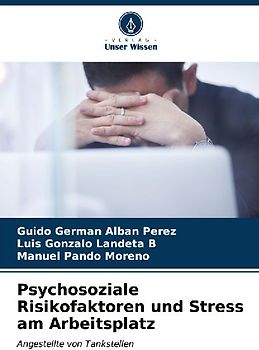 Psychosoziale Risikofaktoren und Stress am Arbeitsplatz