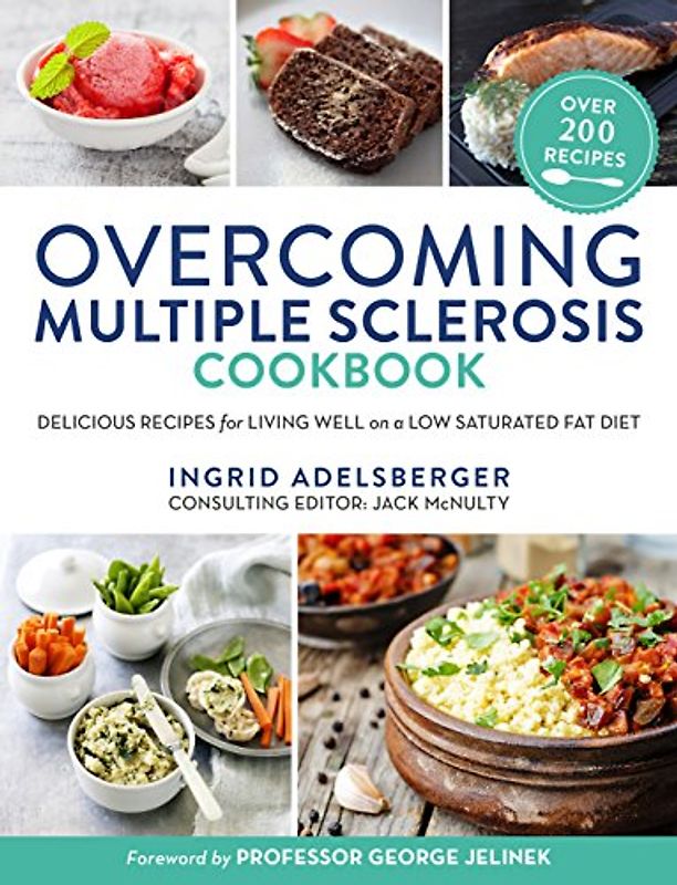 Overcoming Multiple Sclerosis Cookbook: Delicious Recipes for Living Well With a Low Saturated Fat Diet