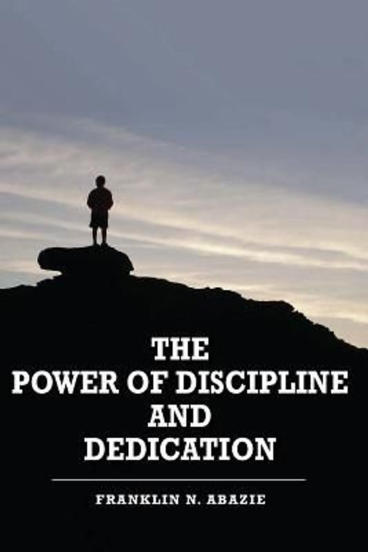 The Power of Discipline & Dedication