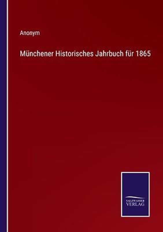 Münchener Historisches Jahrbuch für 1865