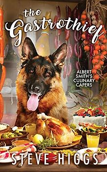 The Gastrothief (Albert Smith's Culinary Capers, Band 14)