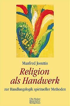 Religion als Handwerk. Zur Handlungslogik spiritueller Methoden. (Ed. Chr. Kaiser)