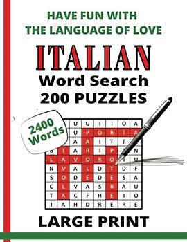 200 Italian Word Search Puzzle-2400 Words: Have Fun with "The Language of Love". With Solution!