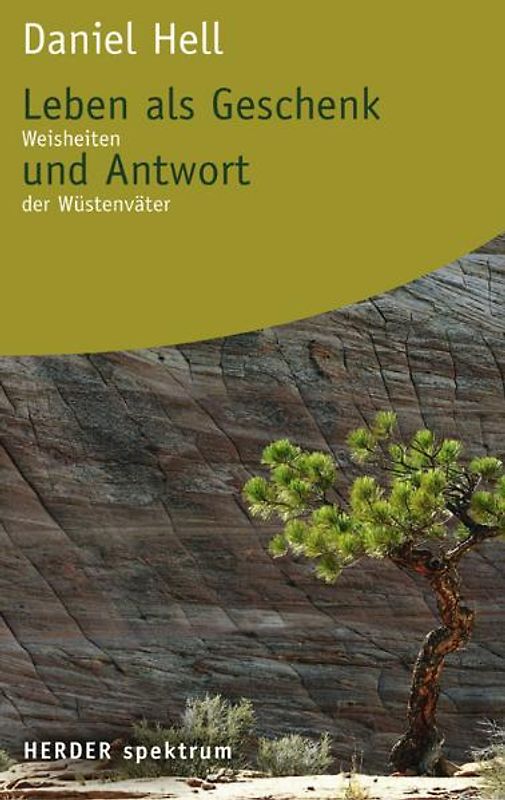 Leben als Geschenk und Antwort. Weisheiten der Wüstenväter