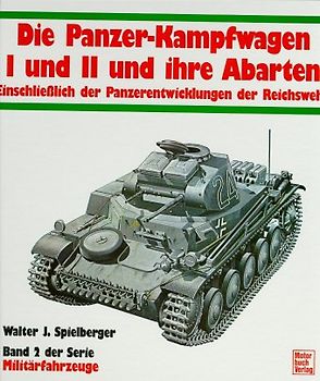 Die Panzerkampfwagen I und II und ihre Abarten (einschl. Panzerentwicklung der Reichswehr)