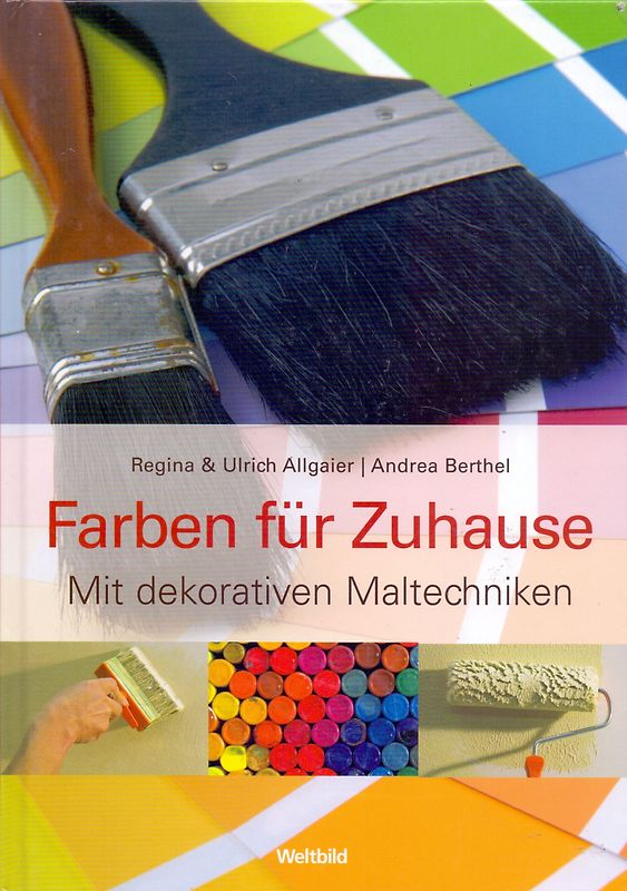 Farben für Zuhause: Mit dekorativen Maltechniken - Regina & Ulrich Allgaier [Gebundene Ausgabe, Weltbild]