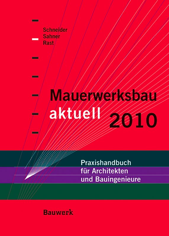 Mauerwerksbau aktuell 2010. Praxishandbuch für Architekten und Bauingenieure