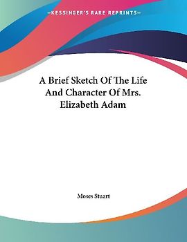 A Brief Sketch Of The Life And Character Of Mrs. Elizabeth Adam