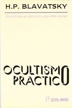 Ocultismo práctico : el ocultismo en oposición a las artes ocultas