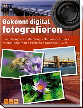 Gekonnt digital fotografieren