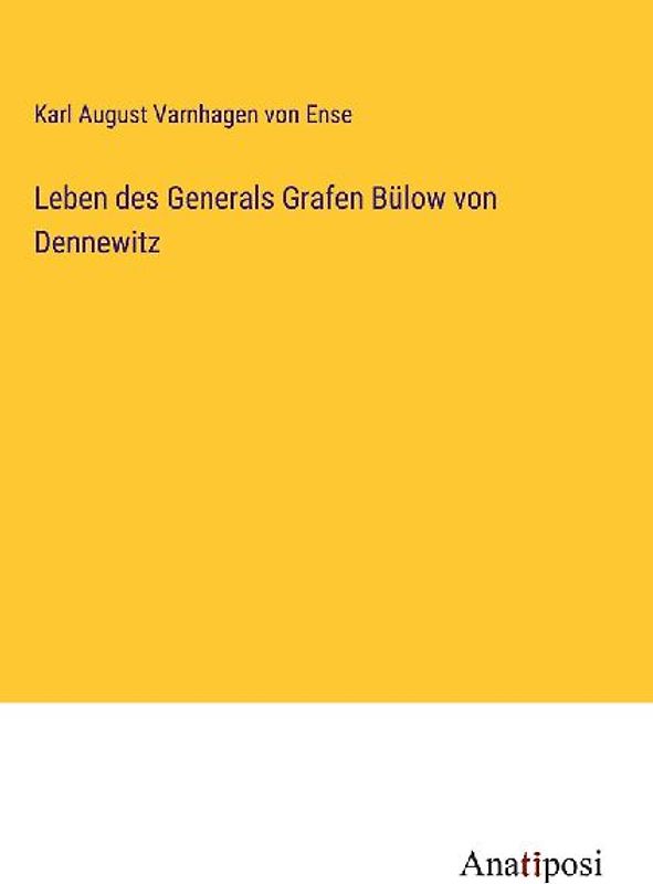 Leben des Generals Grafen Bülow von Dennewitz