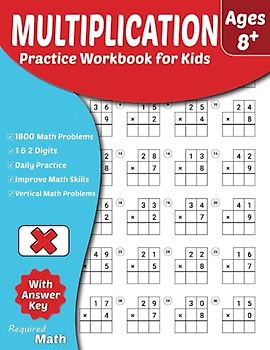 Required Math - Multiplication Practice Workbook for Kids Ages 8+: Educational Mathematics Worksheets for Daily Practice with Answer Key, 3rd & 4th-Grade, Single and Double Digits, 1800 Math Problems