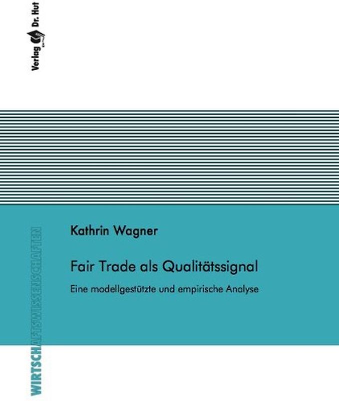 Fair Trade als Qualitätssignal - Eine modellgestützte und empirische Analyse