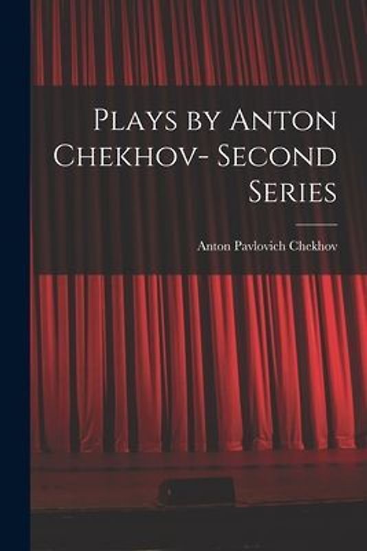 Plays by Anton Chekhov- Second Series