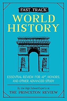 Fast Track: World History: Essential Review for AP, Honors, and Other Advanced Study (High School Subject Review)
