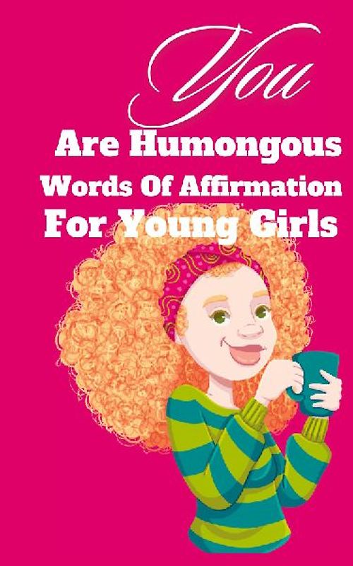 You Are Humongous Affirmation For Young Girls