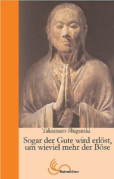 Sogar der Gute wird erlöst, um wie viel mehr der Böse