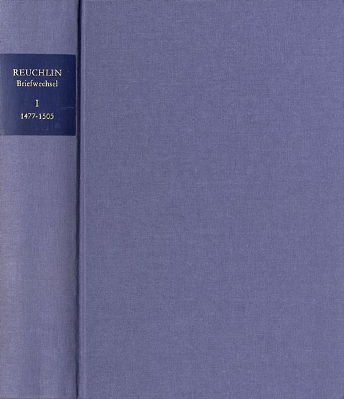 Johannes Reuchlin: Briefwechsel / Band I: 1477–1505