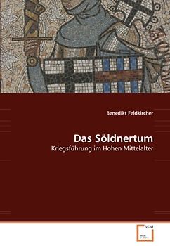 Das Söldnertum: Kriegsführung im Hohen Mittelalter