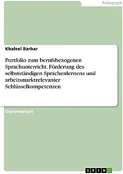 Portfolio zum berufsbezogenen Sprachunterricht. Förderung des selbstständigen Sprachenlernens und arbeitsmarktrelevanter Schlüsselkompetenzen