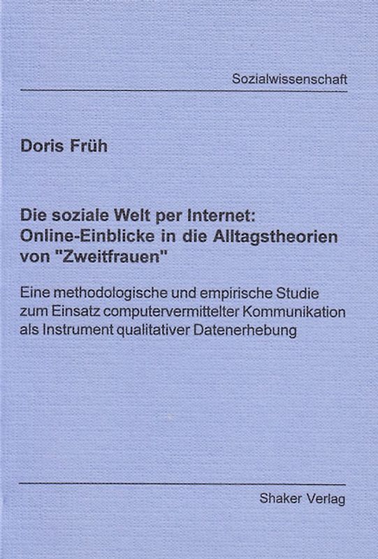 Die soziale Welt per Internet: Online-Einblicke in die Alltagstheorien von "Zweitfrauen"