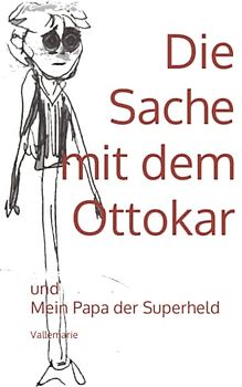 Die Sache mit dem Ottokar: und Mein Papa der Superheld