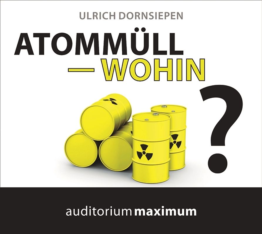 Atommüll - wohin?